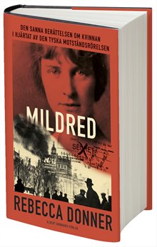 Mildred : den sanna berättelsen om kvinnan i hjärtat av den tyska motståndsrörelsen