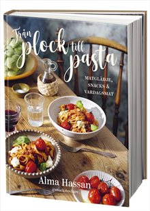 Från plock till pasta : matglädje, snacks & vardagsmat