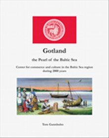 Gotland : the pearl of the Baltic Sea : center of commerce and culture in the Baltic Sea region for over 2000 years