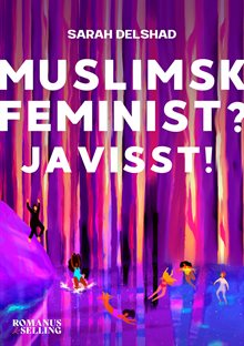 Muslimsk feminist? Javisst!